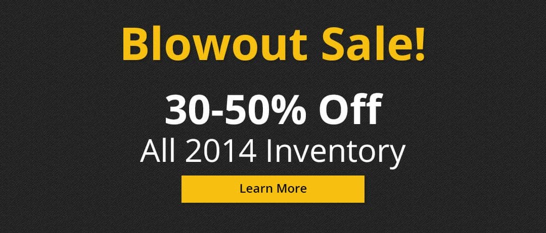 2014 Blowout Sale!